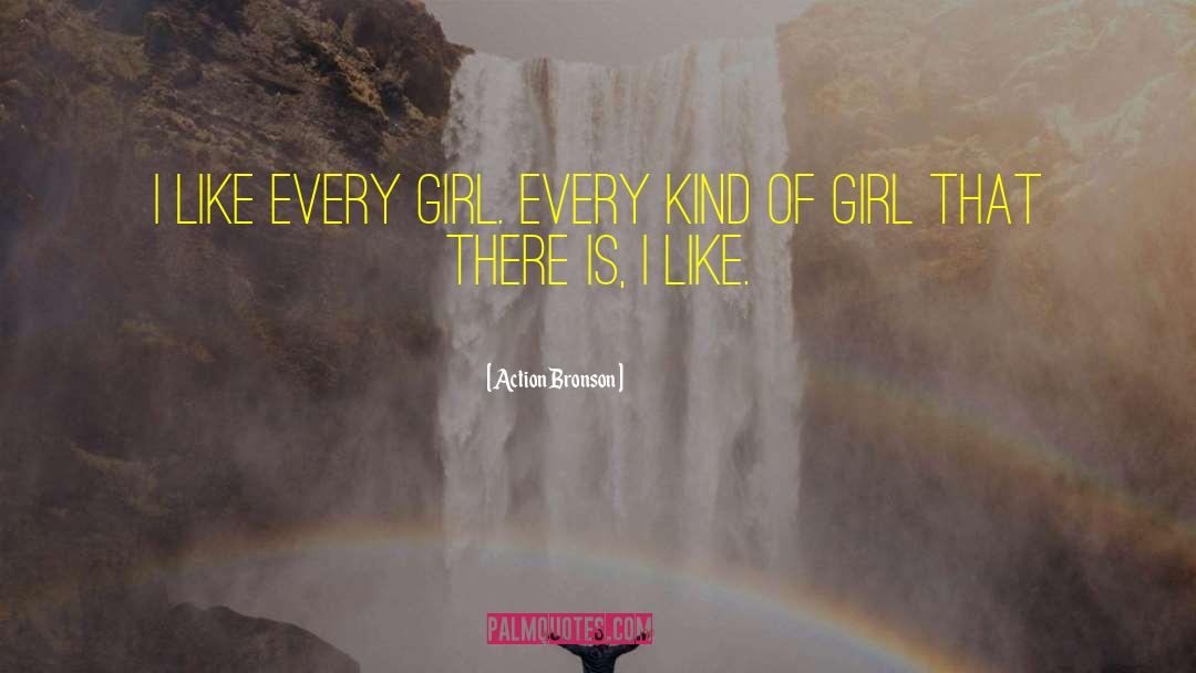 Kind Of Girl quotes by Action Bronson