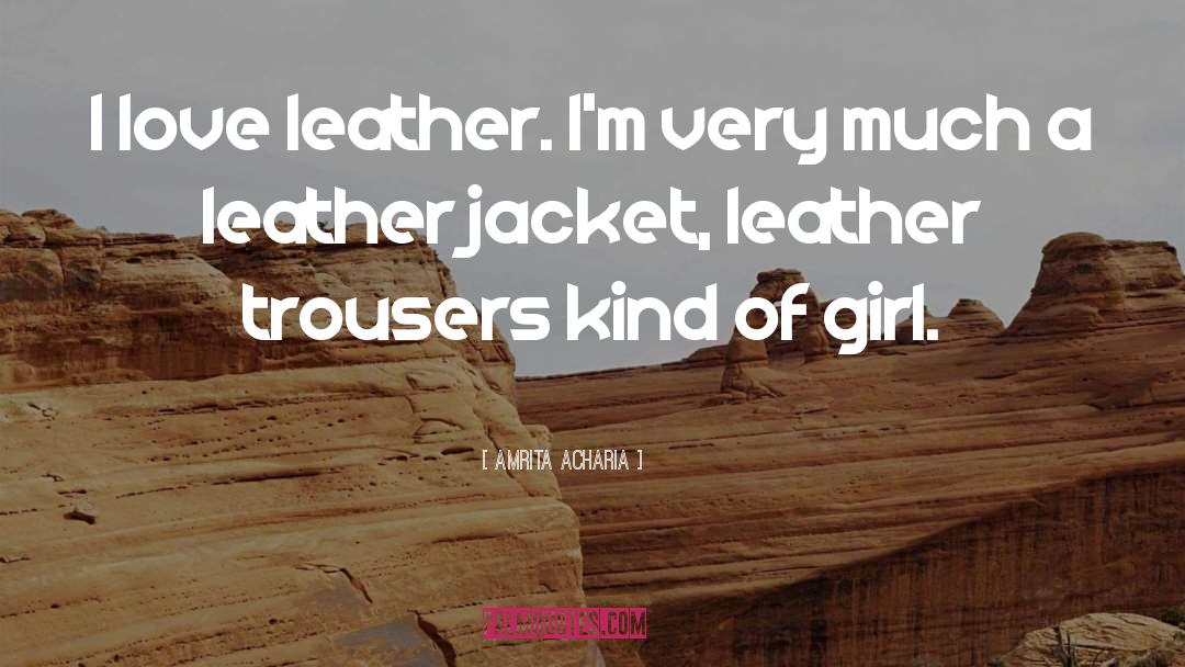 Kind Of Girl quotes by Amrita Acharia