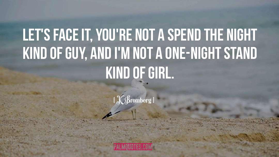 Kind Of Girl quotes by K. Bromberg