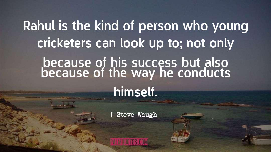 Kind Of Person quotes by Steve Waugh