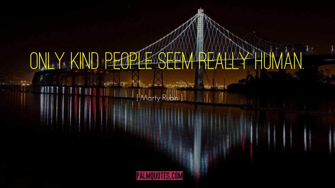 Kind People quotes by Marty Rubin