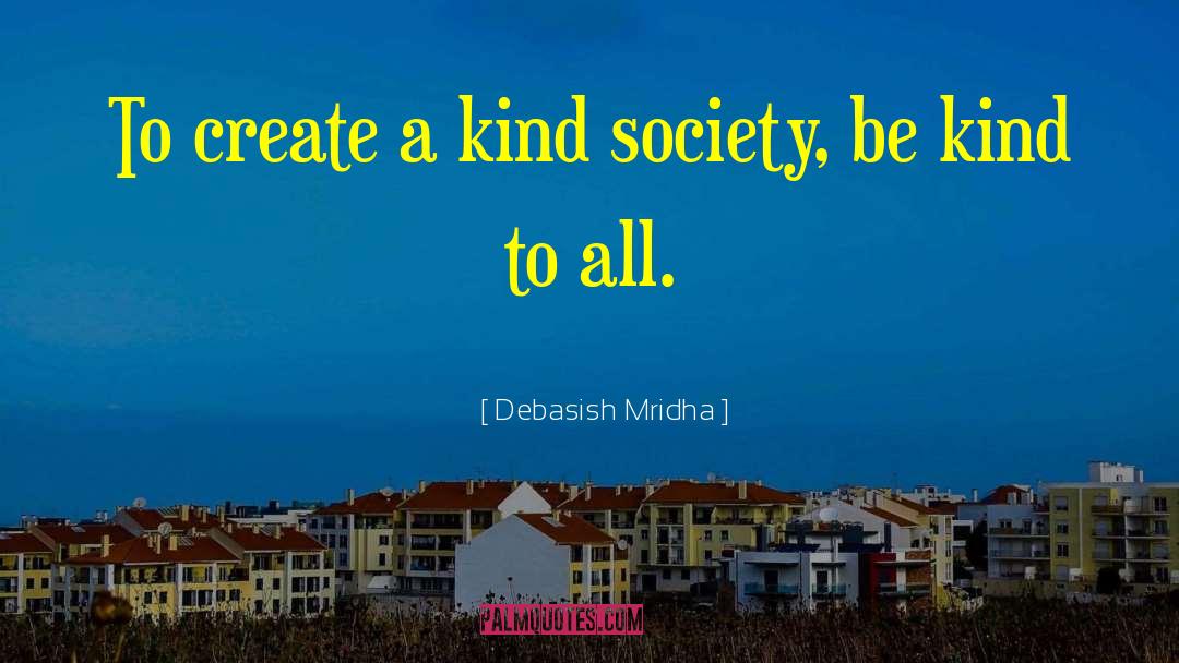 Kind Society quotes by Debasish Mridha