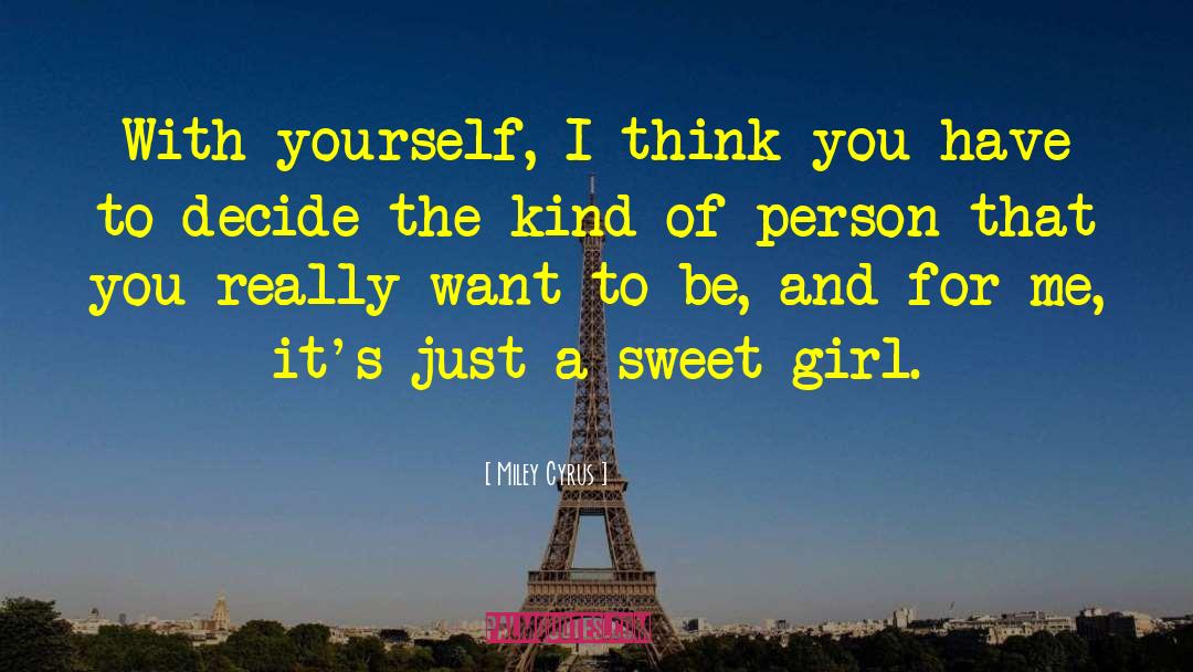 Kind Sweet quotes by Miley Cyrus