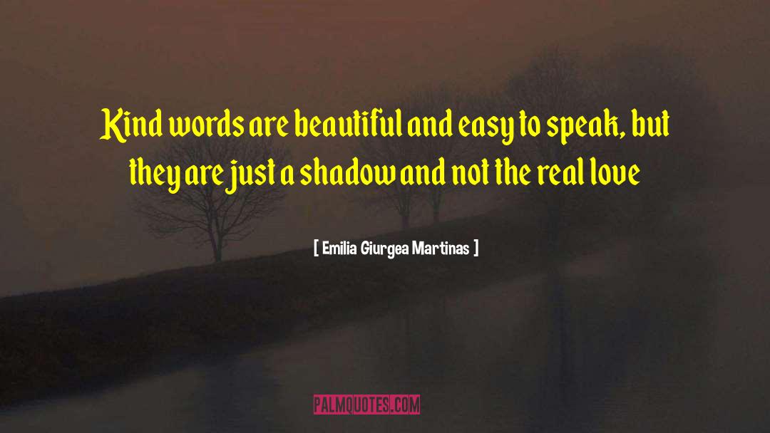Kind Words quotes by Emilia Giurgea Martinas