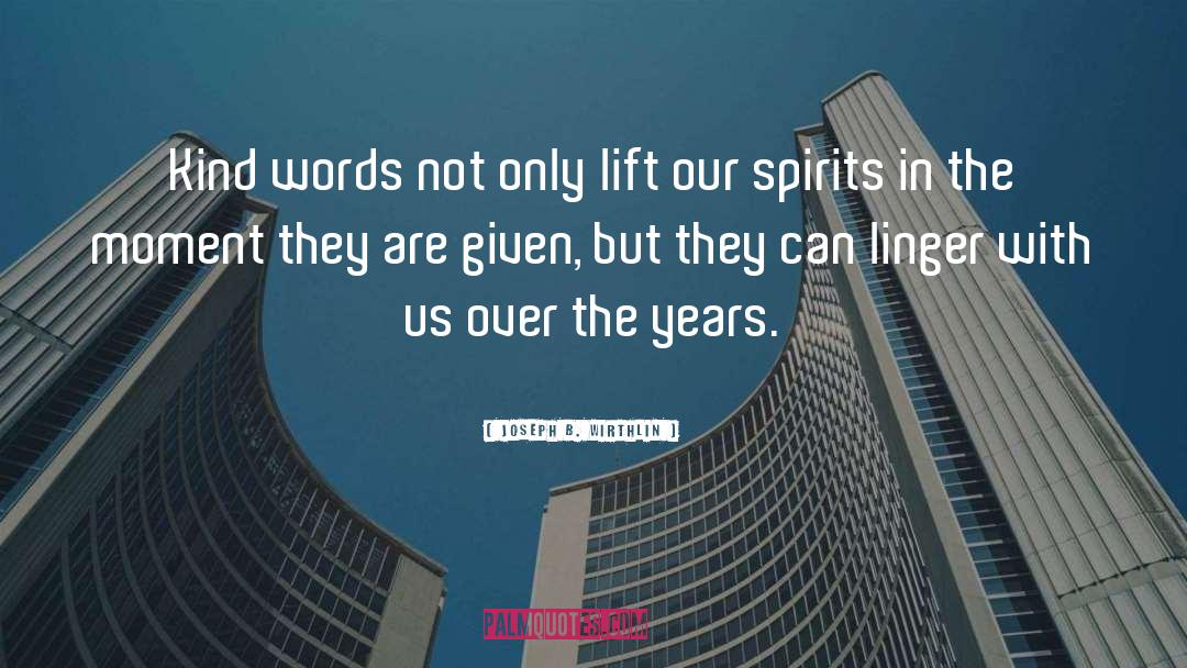 Kind Words quotes by Joseph B. Wirthlin