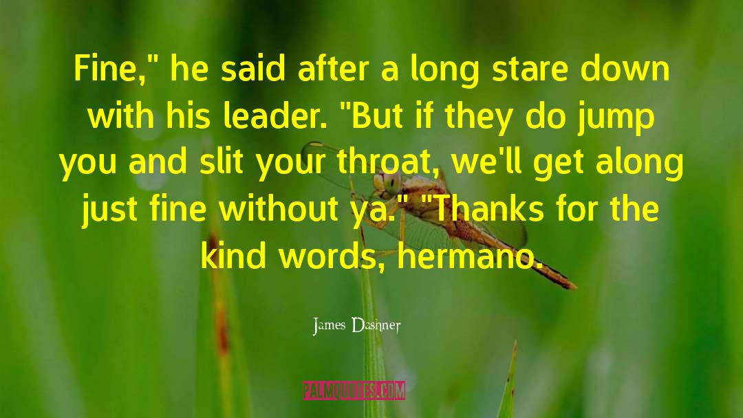 Kind Words quotes by James Dashner