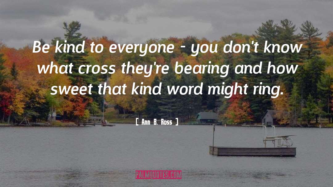 Kind Words quotes by Ann B. Ross