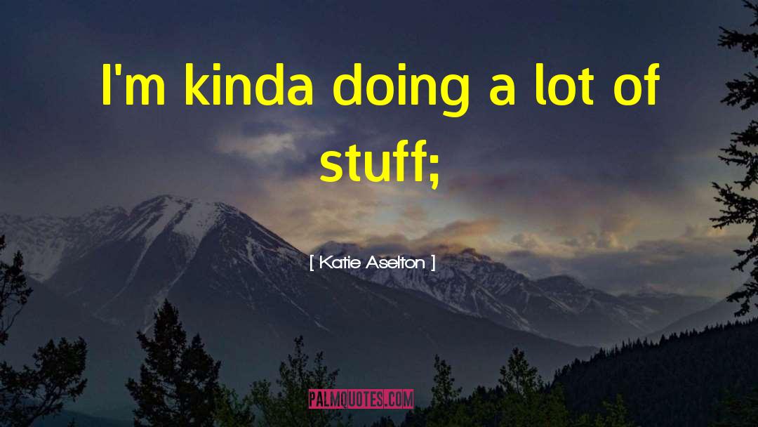 Kinda quotes by Katie Aselton