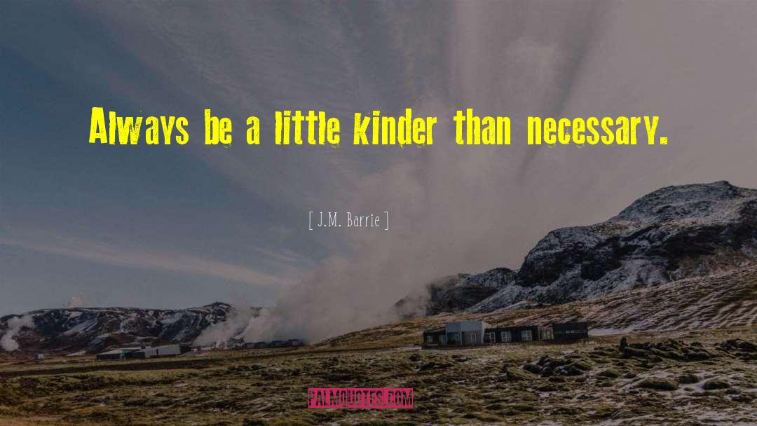 Kinder quotes by J.M. Barrie
