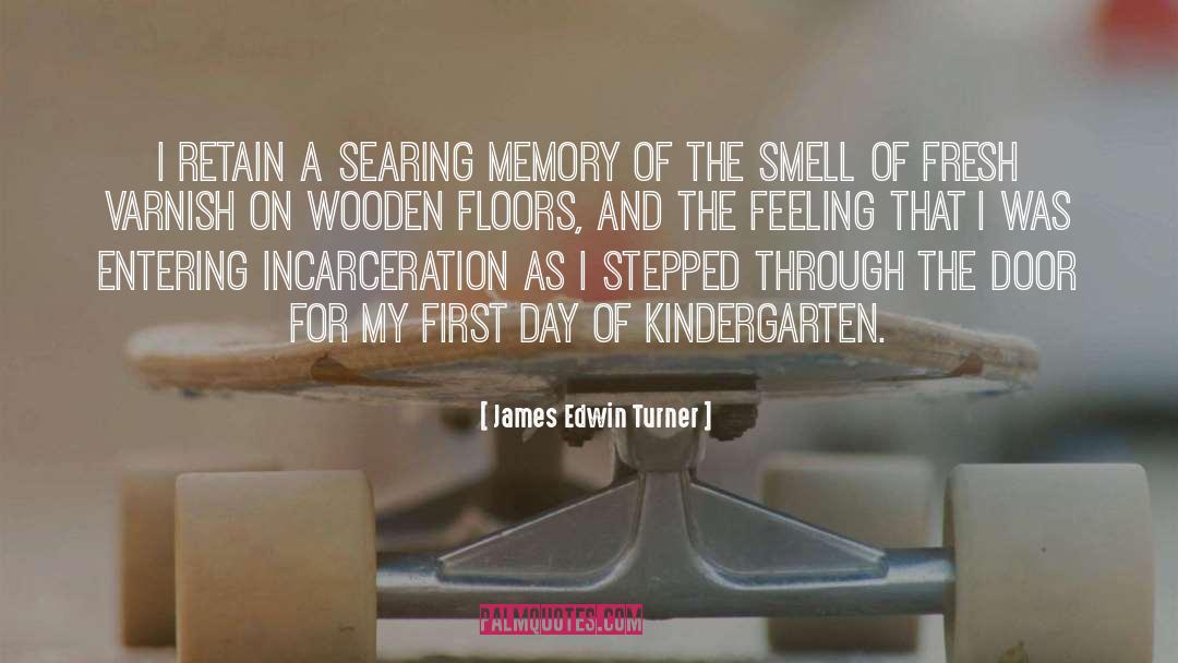 Kindergarten quotes by James Edwin Turner