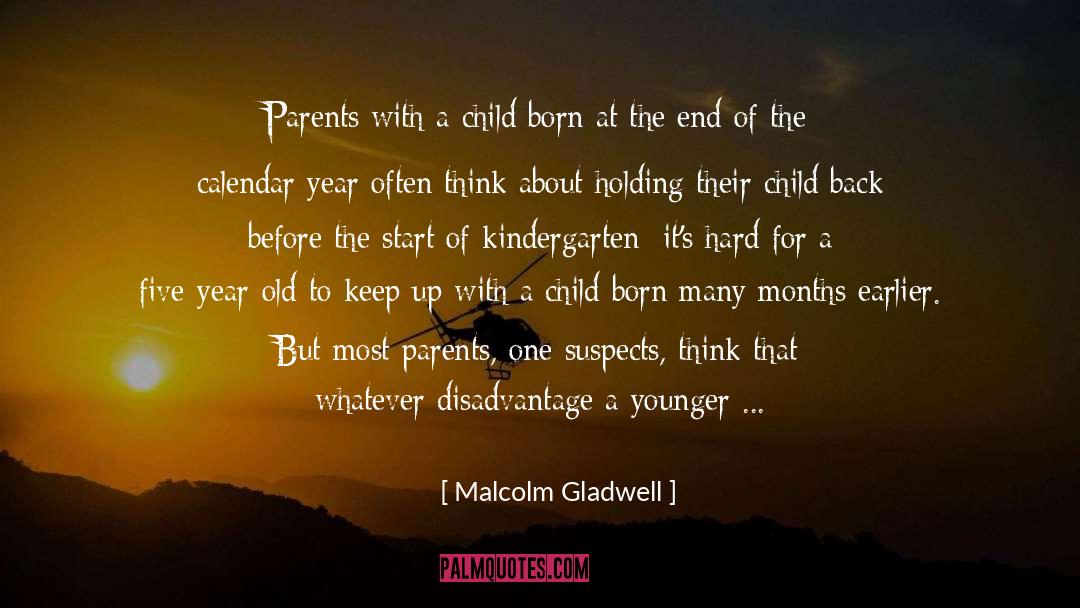 Kindergarten quotes by Malcolm Gladwell