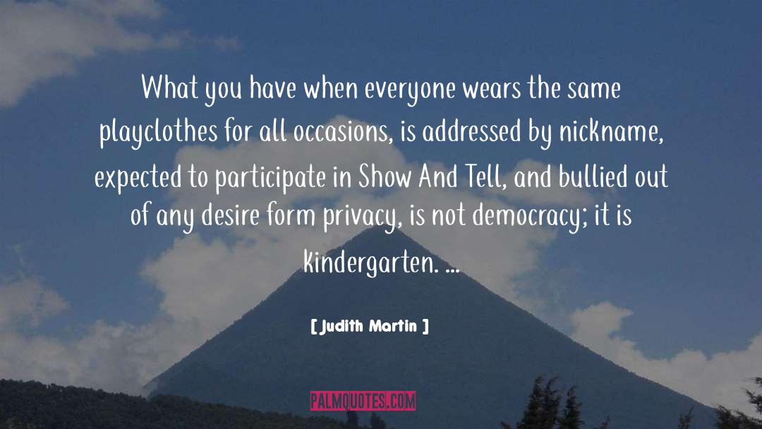 Kindergarten quotes by Judith Martin