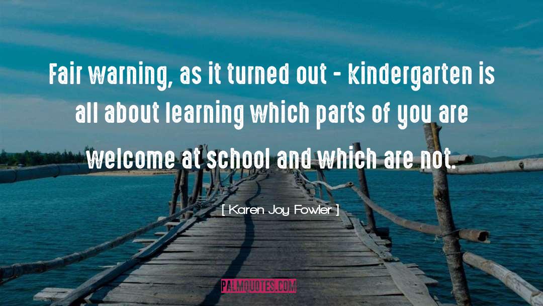 Kindergarten quotes by Karen Joy Fowler