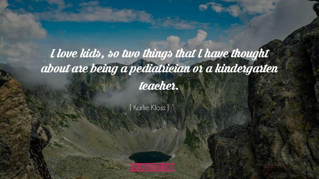 Kindergarten Teacher quotes by Karlie Kloss