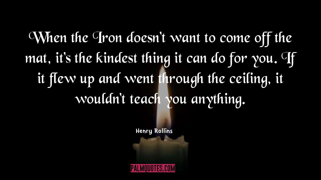 Kindest quotes by Henry Rollins