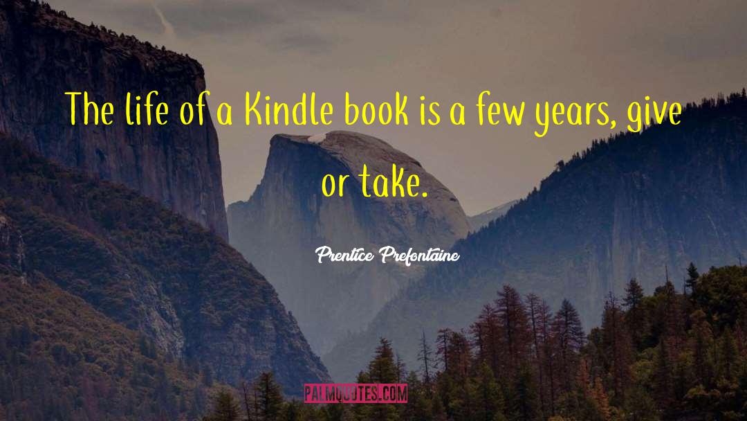 Kindle Book quotes by Prentice Prefontaine
