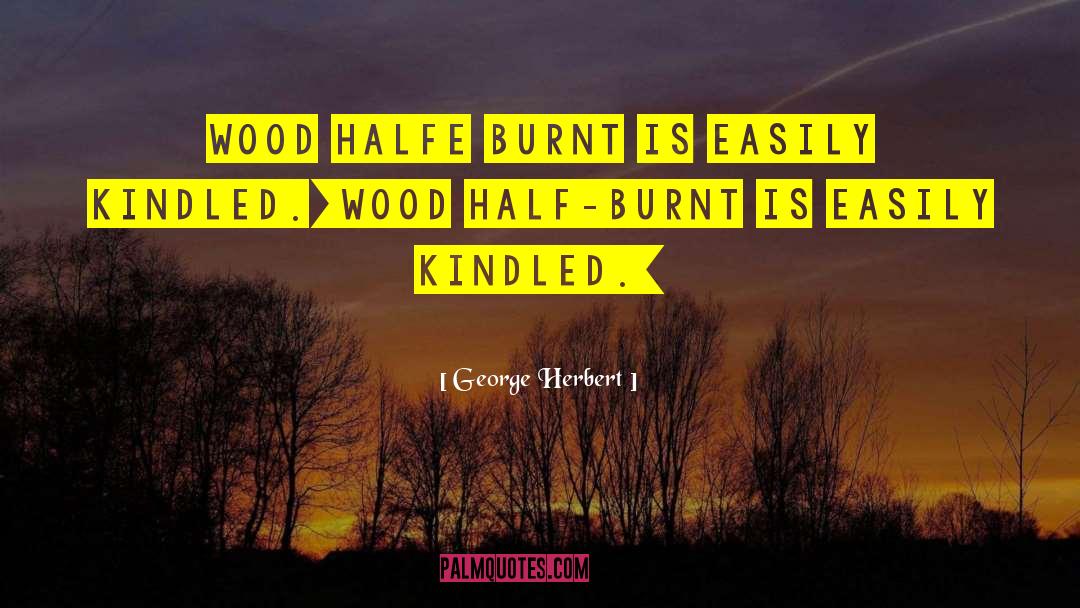 Kindled quotes by George Herbert