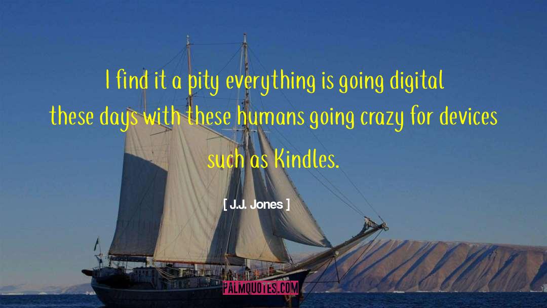 Kindles quotes by J.J. Jones