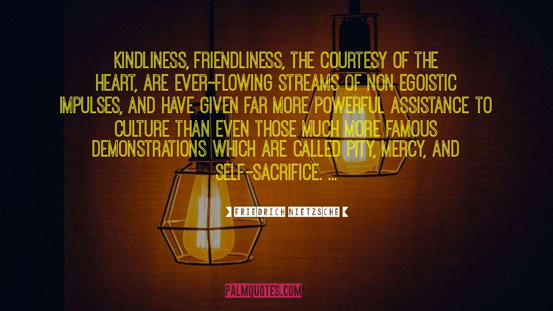 Kindliness quotes by Friedrich Nietzsche