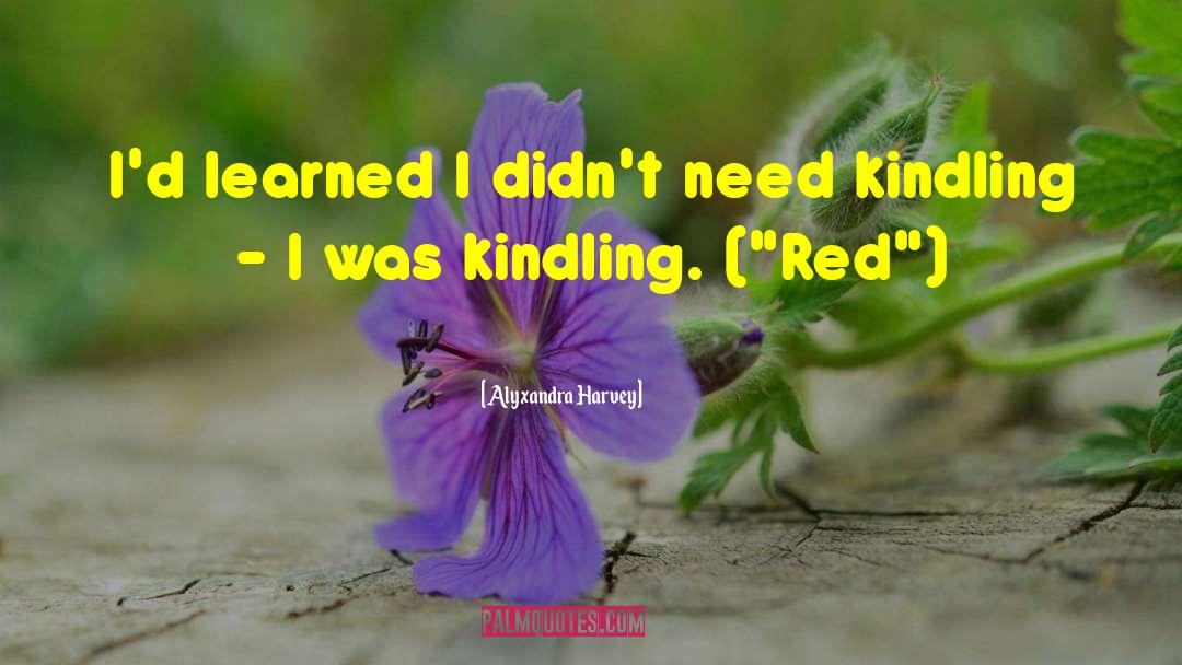 Kindling quotes by Alyxandra Harvey