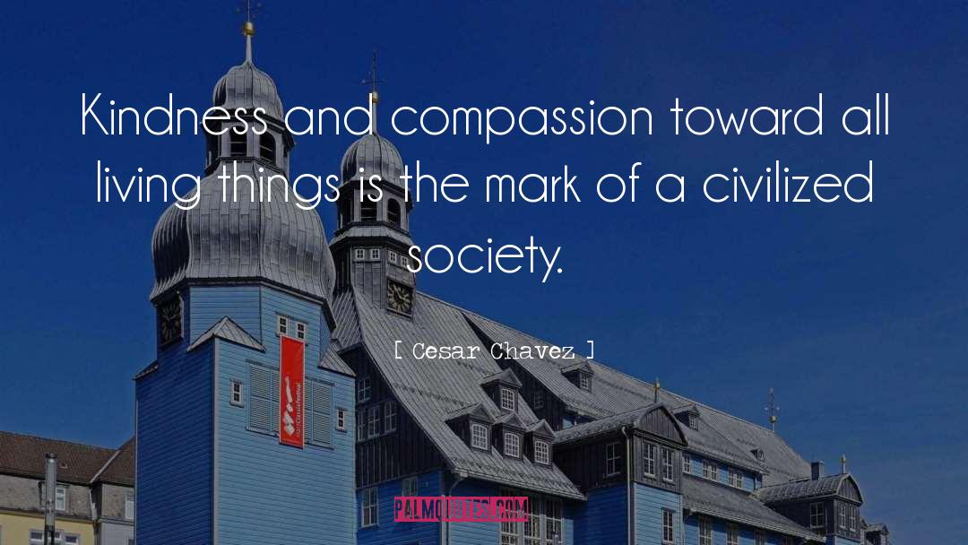 Kindness And Compassion quotes by Cesar Chavez