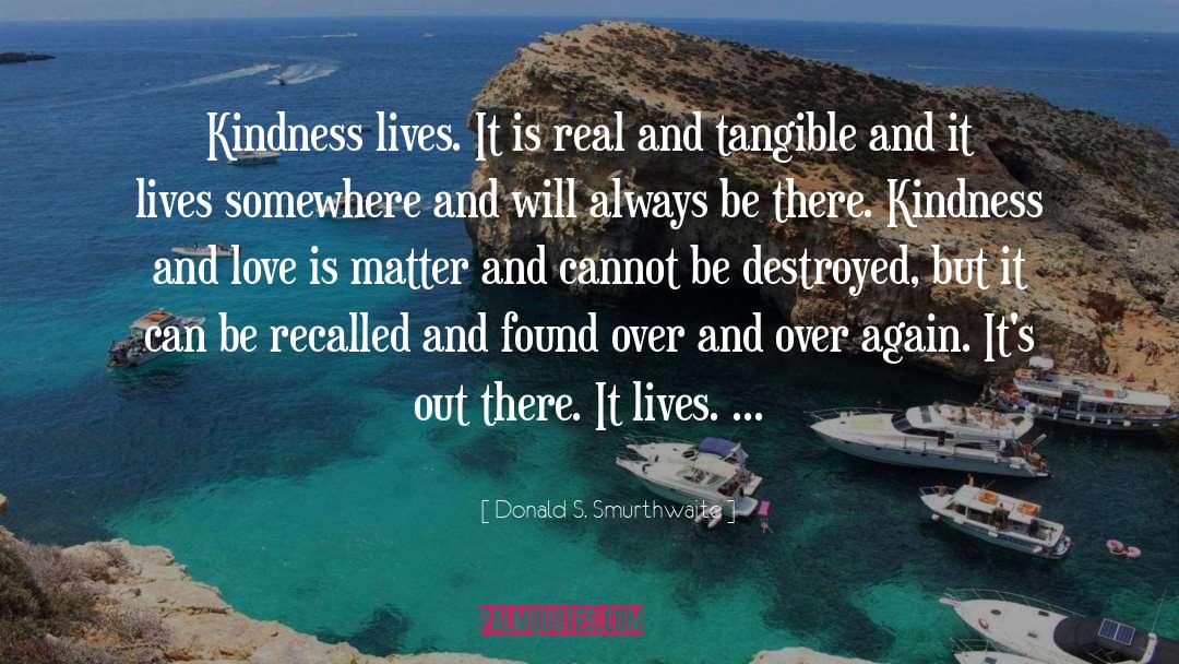 Kindness And Love quotes by Donald S. Smurthwaite