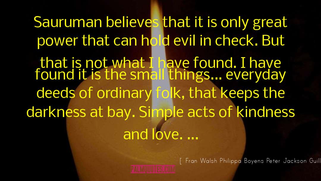 Kindness And Love quotes by Fran Walsh Philippa Boyens Peter Jackson Guillermo Del Toro