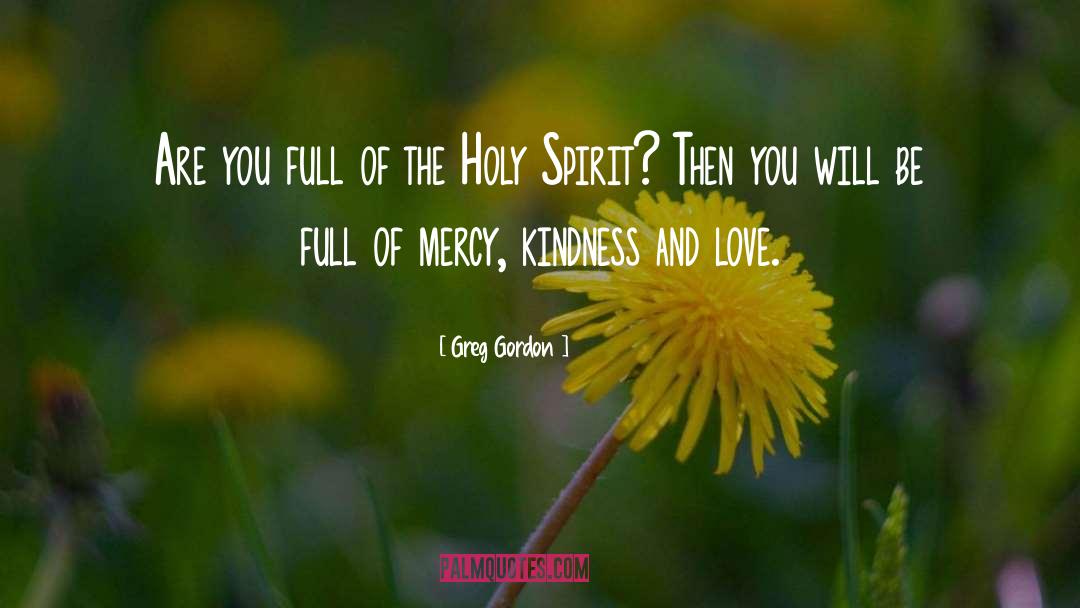 Kindness And Love quotes by Greg Gordon