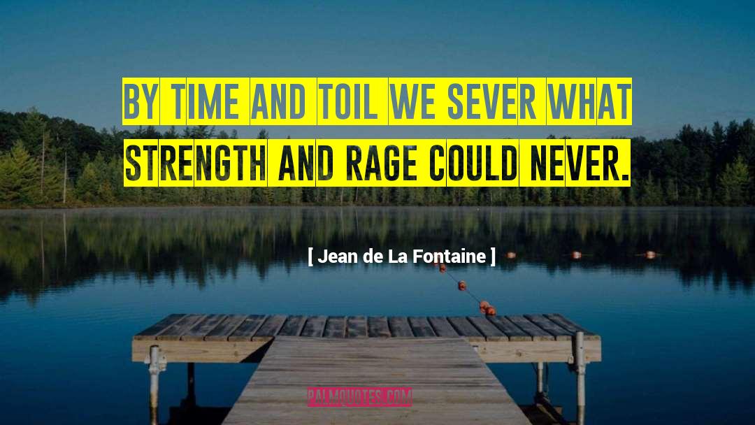 Kindness And Patience quotes by Jean De La Fontaine