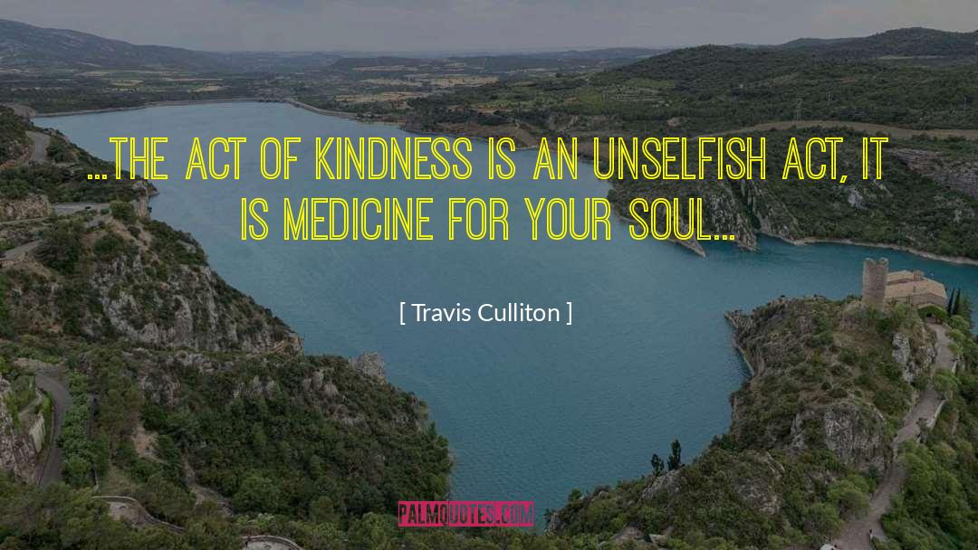 Kindness Compassion quotes by Travis Culliton