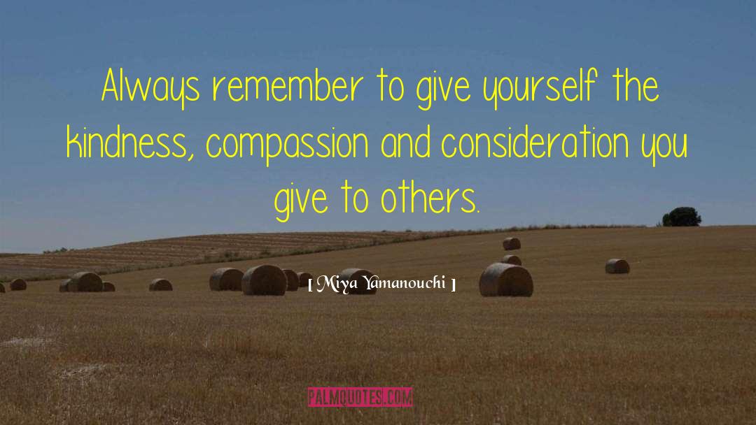 Kindness Compassion quotes by Miya Yamanouchi