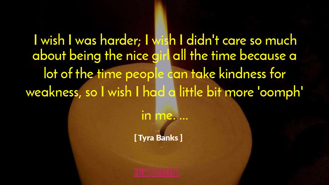 Kindness For Weakness quotes by Tyra Banks