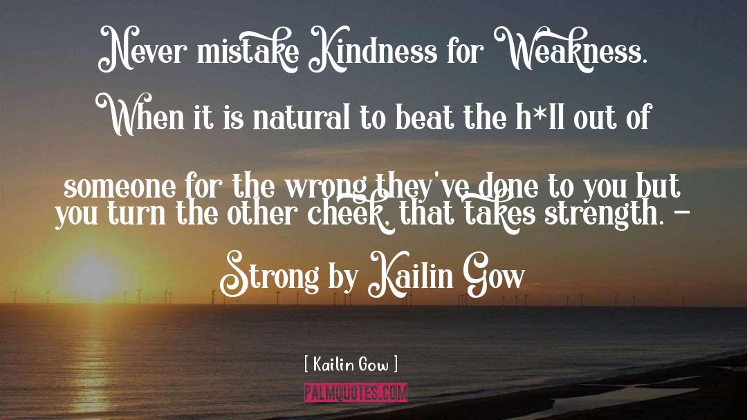 Kindness For Weakness quotes by Kailin Gow