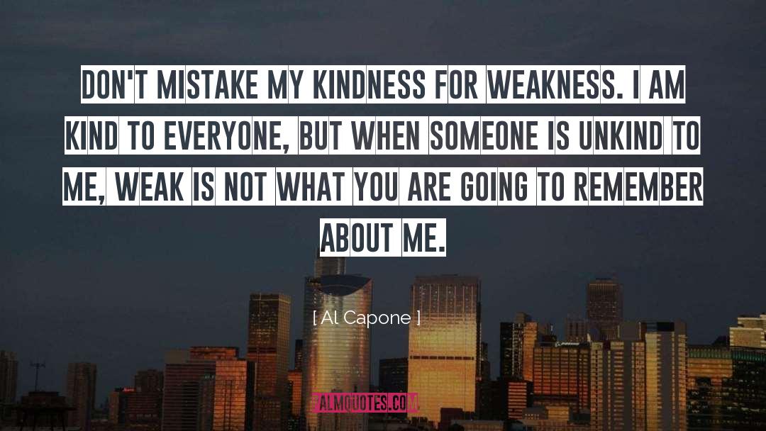 Kindness For Weakness quotes by Al Capone