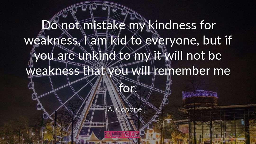 Kindness For Weakness quotes by Al Capone