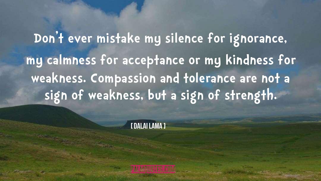 Kindness For Weakness quotes by Dalai Lama