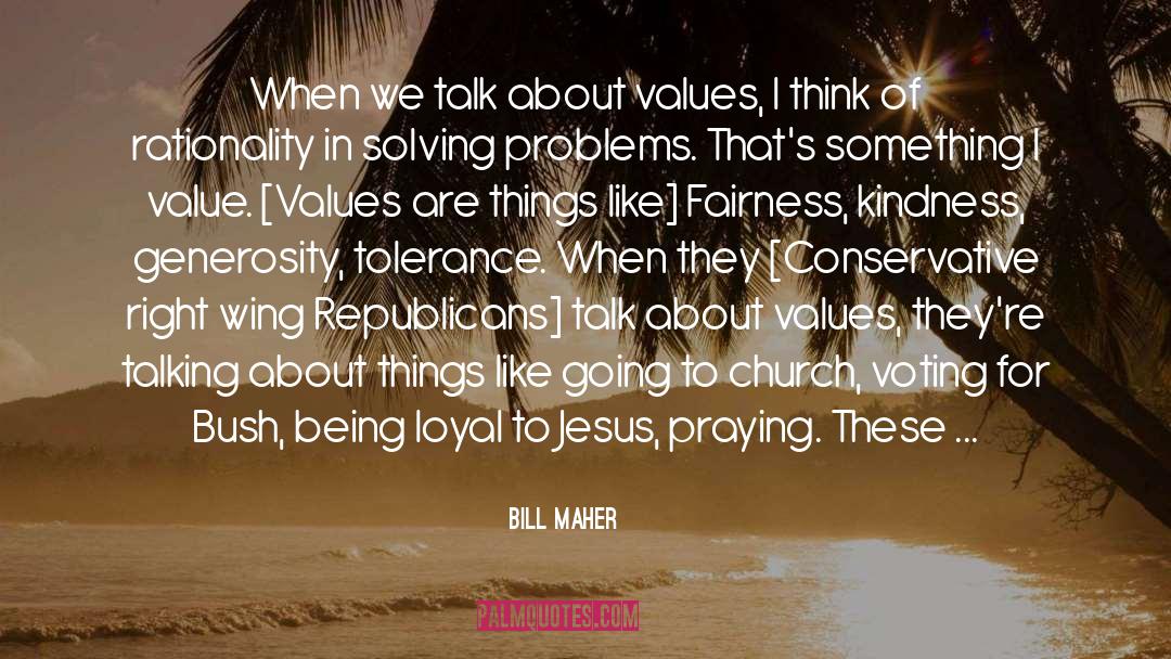 Kindness Generosity quotes by Bill Maher