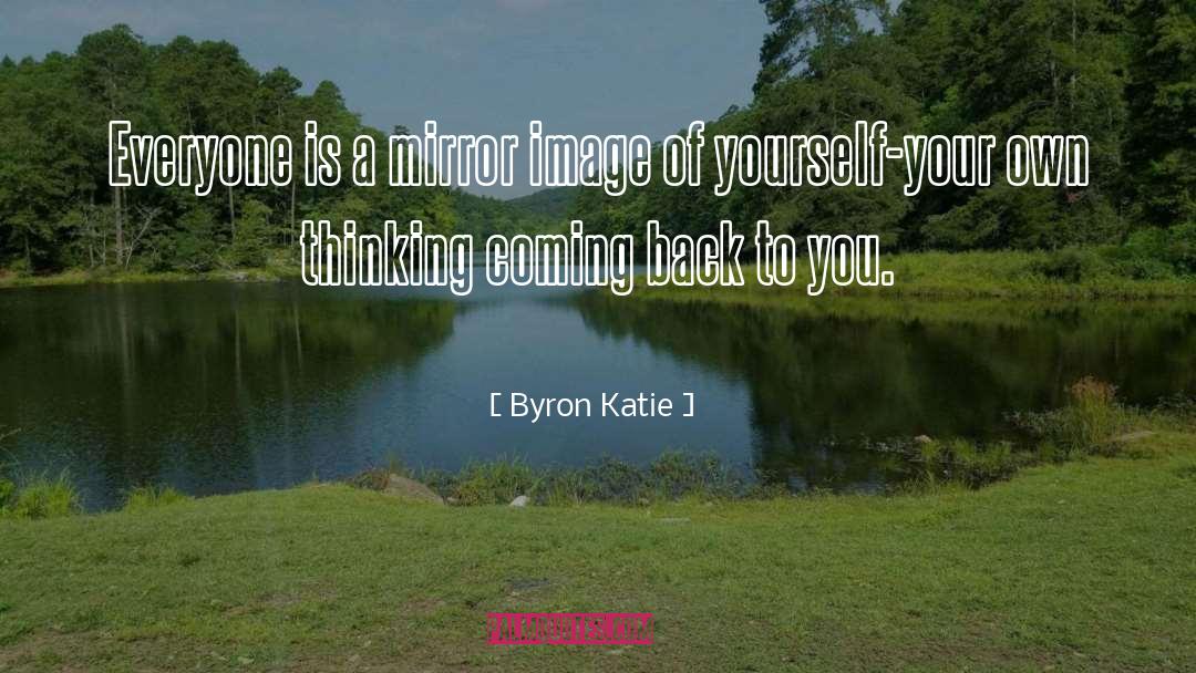 Kindness Is A Mirror quotes by Byron Katie