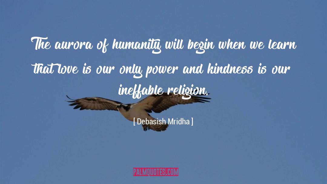 Kindness Is Our Religion quotes by Debasish Mridha