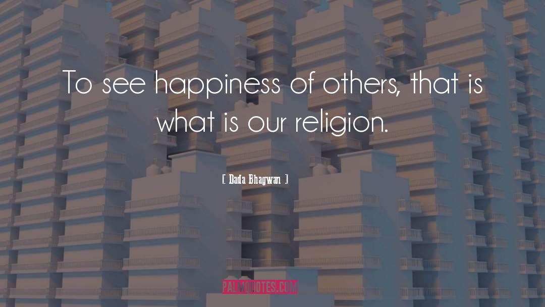 Kindness Is Our Religion quotes by Dada Bhagwan