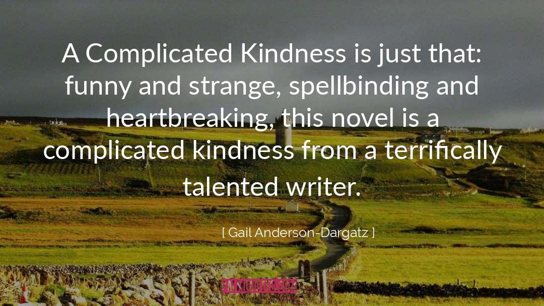 Kindness Is Silent quotes by Gail Anderson-Dargatz