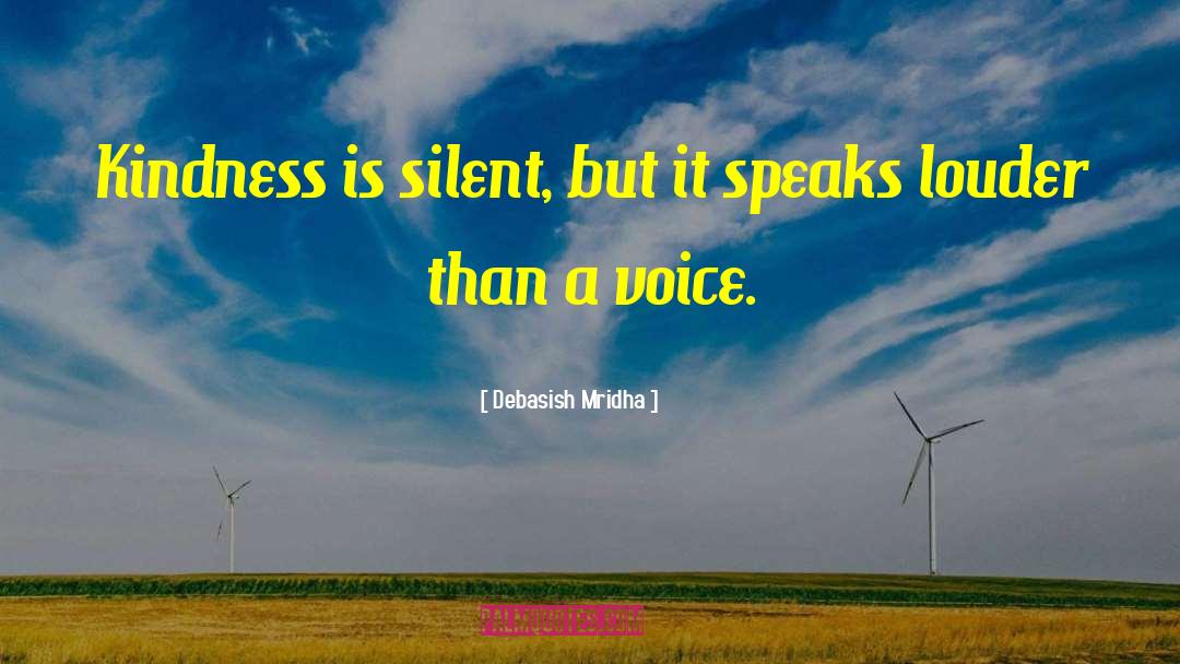 Kindness Is Silent quotes by Debasish Mridha