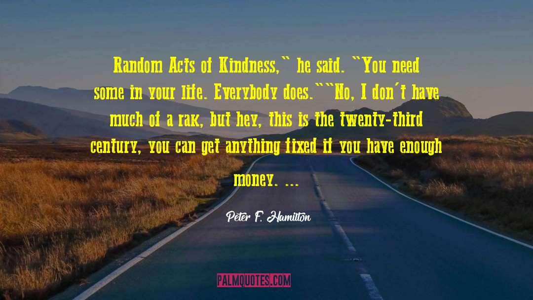 Kindness Is Soft quotes by Peter F. Hamilton