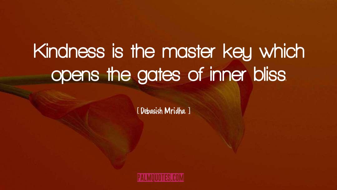 Kindness Is The Master Key quotes by Debasish Mridha