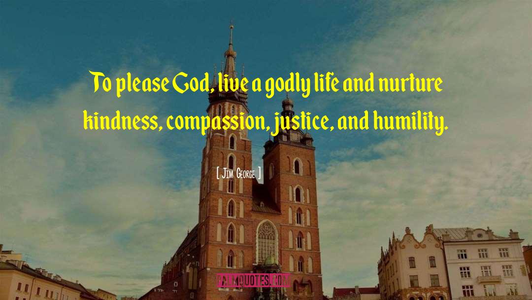 Kindness Justice Author quotes by Jim George