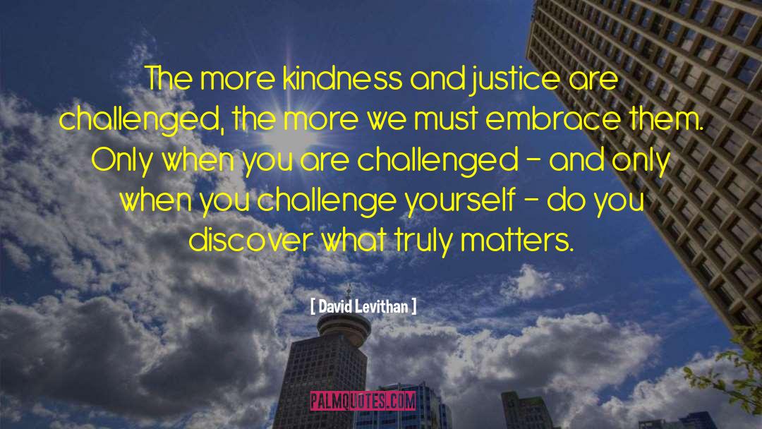 Kindness Justice Author quotes by David Levithan