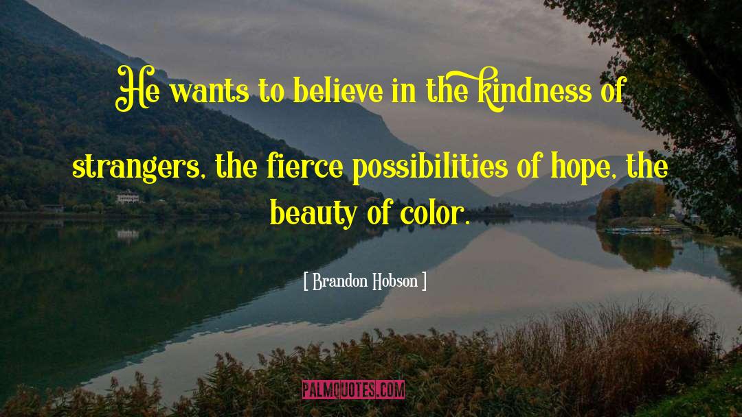 Kindness Of Strangers quotes by Brandon Hobson