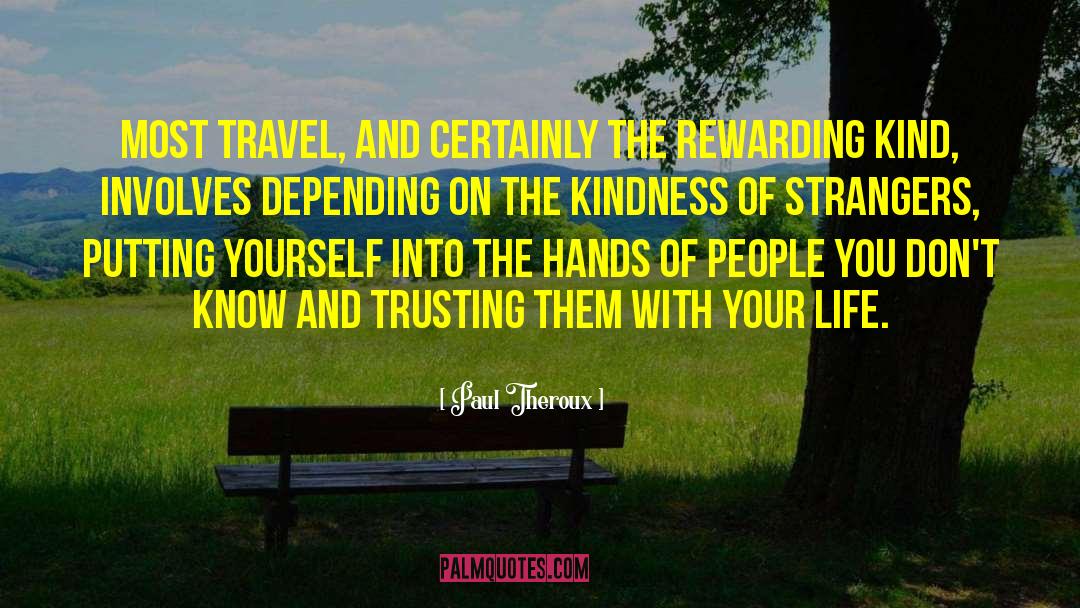 Kindness Of Strangers quotes by Paul Theroux