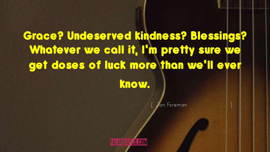 Kindness Thoughtfulness quotes by Jon Foreman