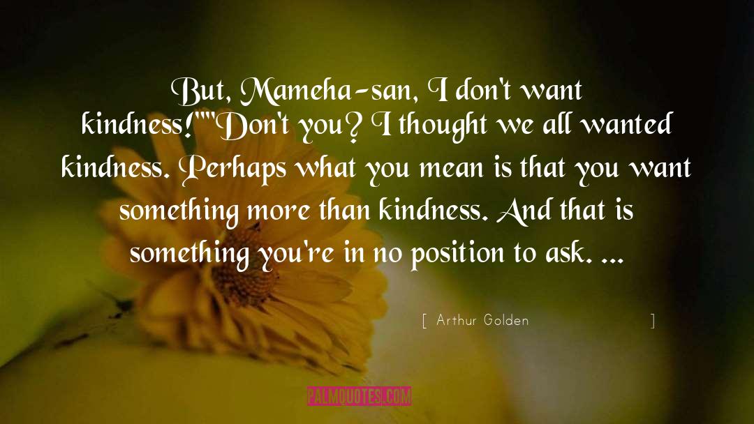 Kindness Thoughtfulness quotes by Arthur Golden